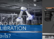 Hand-Eye Calibration คืออะไร